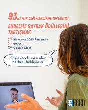 Bir afiş. Üst kısımda büyük kırmızı harflerle "93. Aylık Değerlendirme Toplantısı" ve "Engelsiz Bayrak Ödüllerini Tartışmak" yazıyor. Altında ise toplantının tarihi ve saati belirtilmiş: "22 Mayıs 2025 Perşembe, 20.30" ve "Google Meet" platformunda yapılacağı yazıyor. Afişin sağ alt köşesinde "EGED" logosu bulunuyor.
