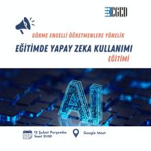 Dijital afişte üst kısım beyaz zeminli. Sol üstte megafon simgesi, sağ üstte mavi-beyaz logoda “EGED” yazısı var. Ortada büyük koyu mavi harflerle: “GÖRME ENGELLİ ÖĞRETMENLERE YÖNELİK” (turuncu renkte) “EĞİTİMDE YAPAY ZEKA KULLANIMI” alt satırda yine turuncu renkte “EĞİTİMİ” yazıyor.  Orta kısımda, klavye tuşları üzerinde duran parlak mavi dijital tarzda “AI” harfleri yer alıyor.  En altta beyaz zemin üzerinde solda takvim ikonu yanında: 12 Şubat Perşembe Saat 21.00 yazıyor.